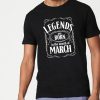 “Legends Are Born In March” Mens Printed Round Neck T-Shirt